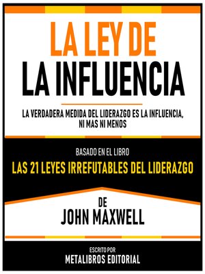 cover image of La Ley De La Influencia--Basado En El Libro Las 21 Leyes Irrefutables Del Liderazgo De John Maxwell
